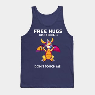 Free Baby Dragon Hugs - Just Kidding - Don't Touch Me! Tank Top